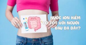 Nước ion kiềm có tốt cho người đau dạ dày không